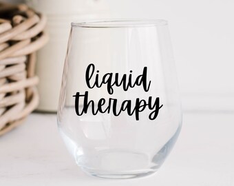 Liquid Therapy Wine Glass, Funny Wine Lover Gift, Girls Night Gift, Funny Wine Glass, Wine Quote, Gift For Friend, Funny Drinking Gift