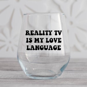 Reality TV Is My Love Language Wine Glass, Reality TV Wine Glass, Reality TV Lover Gift