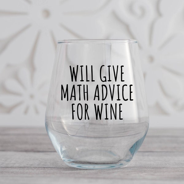 Math Teacher Wine Glass, Will Give Math Advice For Wine,Funny Math Teacher Gift, Gift for Math Teacher, New Teacher Gift, Gift for Coworker