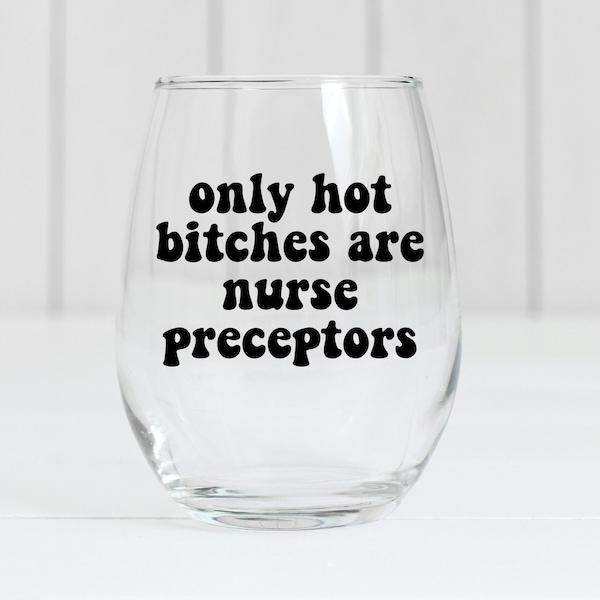 Funny Nurse Preceptor Wine Glass, Nurse Preceptor Gift, Gift for Preceptor, Nurse Appreciation Gift, Nurse Graduation Gift