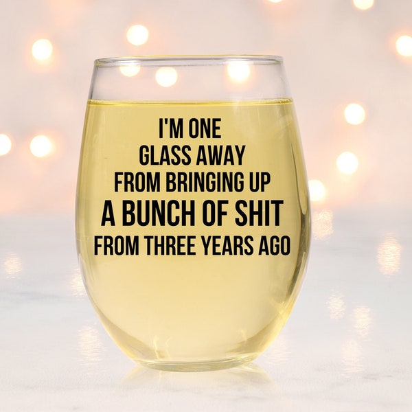 One Glass Away from Bringing Shit Up Wine Glass, Funny Wine Glass, Sarcastic Gift, Funny Gift, Drinking Gift, Funny Saying Wine Glass