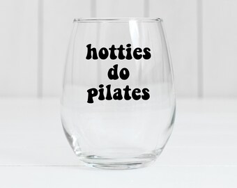 Hotties Do Pilates Wine Glass, Gift for Pilates Instructor, Funny Pilates Gifts