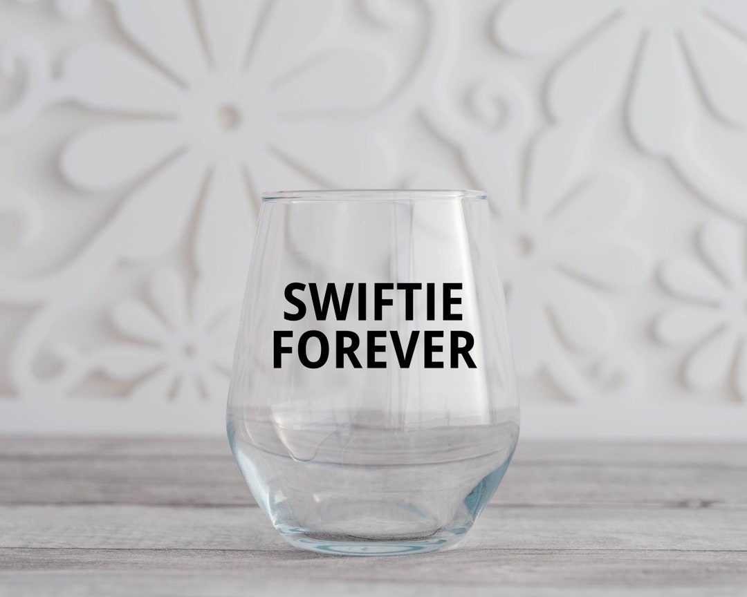 Swiftie Forever Wine Glass Taylor Swift Wine Glass Funny Etsy