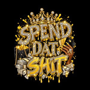 Könnte beinhalten: Ein Grafikdesign mit dem Text SPEND DAT SHIT in goldenen, mit Diamanten besetzten 3D-Buchstaben unter einer juwelenbesetzten Krone. Das Bild enthält Geldbündel, eine schwarze Einkaufstasche mit Goldketten und eine Hand, die schwarze Kreditkarten hält.