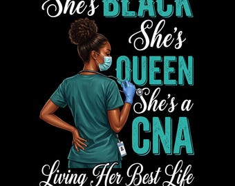 Puede incluir: Una ilustración gráfica sobre fondo negro que muestra a una persona de piel oscura con una casaca de color verde azulado, mascarilla y guantes azules, sosteniendo un estetoscopio. El texto dice: She's BLACK She's QUEEN She's a CNA Living Her Best Life.