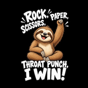 Pode incluir: Uma preguiça castanha com um rosto sorridente e um braço levantado, centrada num fundo preto. O texto branco diz: ROCK, SCISSORS, PAPER, THROAT PUNCH, I WIN! A preguiça tem pelo texturado, um nariz escuro e uma língua visível em estilo cartoon.