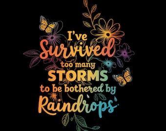 He sobrevivido a demasiadas tormentas PNG / Diseño de camiseta motivacional