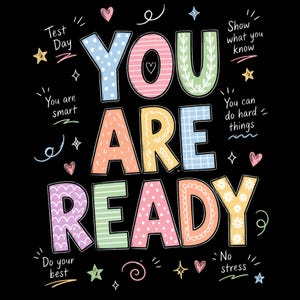 Puede incluir: Un gráfico colorido sobre un fondo negro que dice "YOU ARE READY" en letras grandes y delineadas. El diseño incluye corazones, estrellas y frases como "Test Day" y "You are smart."