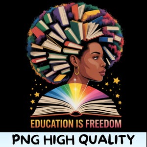 Puede incluir: Ilustraci&oacute;n digital de una mujer con libros formando su cabello, un arco&iacute;ris que emana de un libro abierto y el texto "EDUCATION IS FREEDOM". Sobre un fondo negro con estrellas.