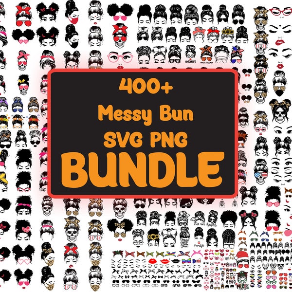 400+ Messy Bun SVG PNG Bundle, Messy Buns SVG, Mum svg, Lady svg, Woman svg, Sunglasses svg, Queen svg, Digital File, Instant download