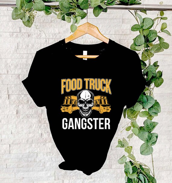 Food Truck Shirt Funny Food Truck Gangster Street Food Tshirt Etsy