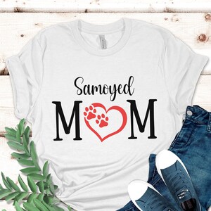Samoyed Mom Shirt, Samoyed Shirt, Samoyed Mom T-Shirt. Dog Mom, Mom Shirt, Mother's Day, Mom Gift, Dog Lover Shirt, Dog Mom Tee, Samoyed Tee