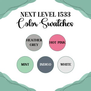 May include: Image featuring the text "NEXT LEVEL 1533 Color Swatches." Five color swatches are displayed: Heather Grey, Hot Pink, Mint, Indigo, and White. The swatches are in circular shapes with the color name in the center.