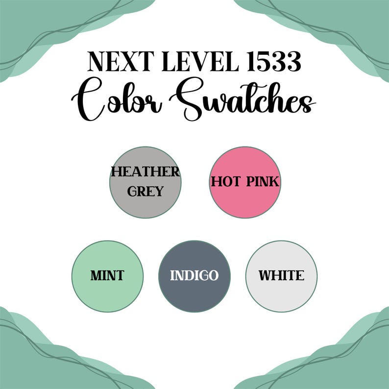 May include: Image featuring the text "NEXT LEVEL 1533 Color Swatches." Five color swatches are displayed: Heather Grey, Hot Pink, Mint, Indigo, and White. The swatches are in circular shapes with the color name in the center.