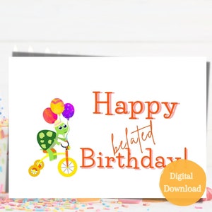 Turtle Belated Birthday Card,Funny Lated Birthday Card,Instant download, Printable Card 7x5,Belated bday card