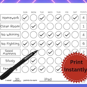 May include: A printable chore chart with a black marker on top. The chart has a list of chores, including homework, clean room, no whining, no fighting, good manners, study, and feeding. Each chore has a column for each day of the week and a points column. The chart also includes the text "Print Instantly!" and "I need 30 points to earn iPad".