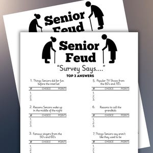May include: Two white sheets of paper with the title "Senior Feud" in large black letters, with silhouettes of elderly people. The text "Survey Says..." is below the title, with numbered questions and answer spaces.