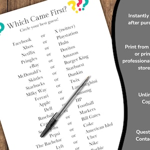 May include: A printable game with the title "Which Came First?"  The game asks players to circle which of two items came first.  The items listed include Facebook, Xbox, Netflix, Pringles, eBay, McDonald's, Skittles, Starbucks, Milky Way, Ferrari, Apple, Dell, Baseball, Crayola, Pepsi, The Bachelor, Lyft, X (twitter), Playstation, Hulu, Doritos, Amazon, Burger King, Starburst, Dunkin, Twix, Lamborghini, Samsung, HP, Football, Markers, Bill Gates, Coke, American Idol, Uber, Nike, and Barbie.