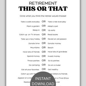 May include: A black and white printable retirement game titled "Retirement This or That." The game features a list of choices for the retiree to choose from, such as "Take a walk everyday OR Take a ride everyday."