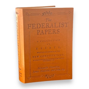 I FEDERALISTI PAPERS A. Hamilton J. Madison - Edizione regalo speciale deluxe da collezione - Copertina in similpelle con rilegatura flessibile - Libro classico