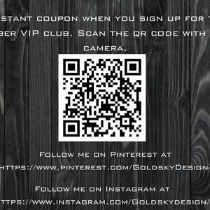 May include: A black and white QR code on a dark wood background. Text above the code reads "Get an instant coupon when you sign up for the Gold Member VIP Club. Scan the QR code with your camera." Text below the code reads "Follow me on Pinterest at https://www.pinterest.com/goldskydesign/" and "Follow me on Instagram at https://www.instagram.com/goldskydesign/"