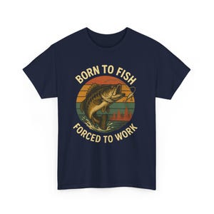 Born to Fish... Forced to Work - T-shirt