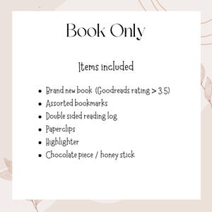 May include: A cream-colored graphic with the text "Book Only" at the top. Below, a list of included items: a new book, assorted bookmarks, a double-sided reading log, paperclips, a highlighter, and a chocolate piece or honey stick.
