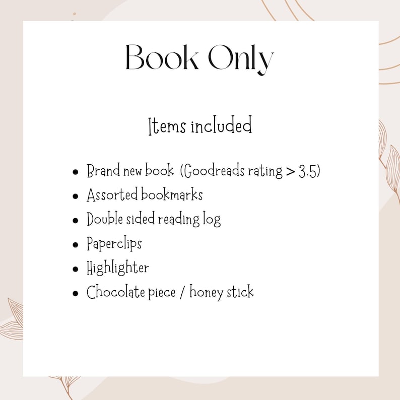 May include: A cream-colored graphic with the text "Book Only" at the top. Below, a list of included items: a new book, assorted bookmarks, a double-sided reading log, paperclips, a highlighter, and a chocolate piece or honey stick.
