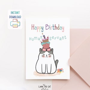 Printable Card Funny Cat Birthday Card Happy Birthday Human Servant Funny Greeting Card Instant DIGITAL DOWNLOAD