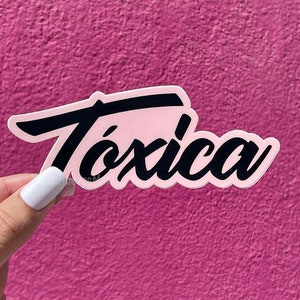 Toxica sticker, matte stickers tóxico tóxica calcomanía, latina stickers, spanish stickers, hispanic, mexican, waterbottle stickers, decals