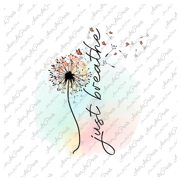 Just Breathe PNG Sublimation, Just Breathe Dandelion png, Mama Zitate Png, Löwenzahn Design png, Inspirierende Zitate png, Motivierende png