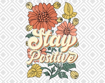 Bleib positiv png, Retro Sublimation Designs Herunterladen, Wildblumen Png, Retro Zitat, Inspirierende Zitate, Positive Vibes, Psychische Gesundheit png