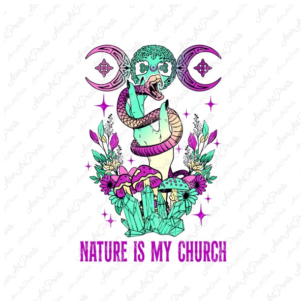 Nature is my church Png sublimation Design, Mushroom, Crystal Quartz, Snake, witch's hand, Flowers, Purple Green Witchy Sublimation, Witchy