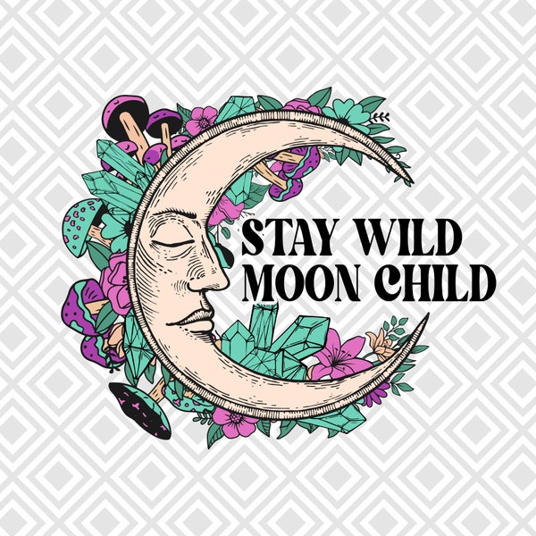Stay Wild Moon Child png, Retro Sublimation, Halloween png, Vintage Sublimation, Moon png, Flowers, Mushrooms, PNG Clipart, Shirt Design,