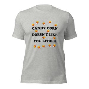 Candy Corn mag dich auch nicht Unisex T-Shirt