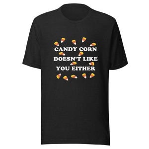Candy Corn mag dich auch nicht Unisex T-Shirt