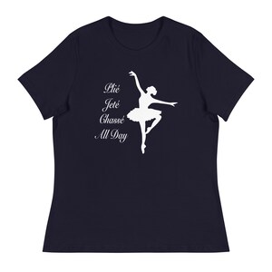 Plie Jete Chasse All Day Women&#39;s Relaxed T-Shirt