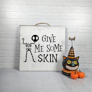Funny Halloween Wood Sign: Give Me Some Skin, Spooky Decor