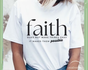 Faith does not make things easy it makes them possible svg, christian quote svg, faith svg, inspirational svg