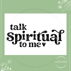 May include: Black and white graphic text design with a distressed look. The text reads "talk spiritual to me" with a heart symbol.