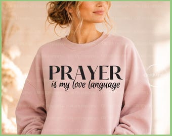 Prayer is my love language svg, praying mama, faith over fear, prayer is powerful svg, spiritual gangster svg, praise and worship, jesus svg