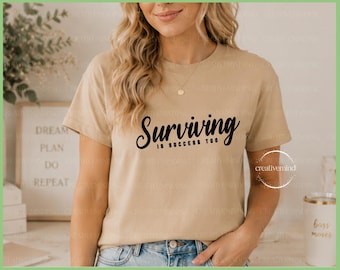 Surviving Is Success Too Svg Png, Motivational Quote Svg, Mental Health Inspirational Design, Cricut Cut File