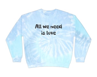 All we need is love Sweatshirt