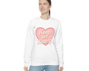 Keep on Loving Sweatshirt