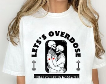 Let’s Overdose On Preworkout Shirt, Gym Pump Cover, Gym Rat Shirt, Gym Couple, Funny Pump Cover, Girls Pump Cover, Pump Cover Gym