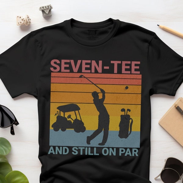 70th Birthday Shirt for Golf Lover, Seven-Tee and Still on Par, Golf 70th Birthday Shirt, Gift for Women, Gift for Men, 70th Birthday Gift