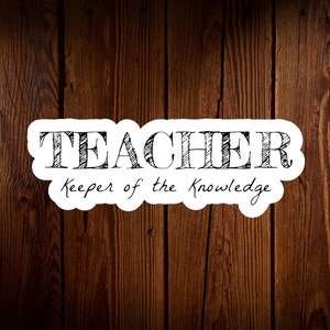 Teacher Keeper of the Knowledge Sticker, Teaching Sticker, Education Sticker, Gloss Die Cut Sticker, Laptop Sticker, Planner Water Bottle