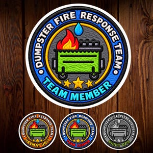 May include: A circular embroidered patch featuring a green dumpster with orange and red flames and a blue water droplet. The border is blue with the text DUMPSTER FIRE RESPONSE TEAM and TEAM MEMBER in white, with three yellow stars at the bottom.