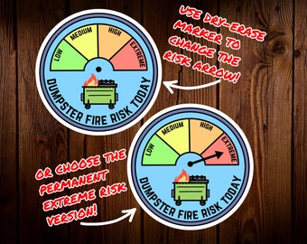 May include: Two circular stickers featuring a gauge labeled DUMPSTER FIRE RISK TODAY with levels from low to extreme. One sticker has a blank gauge for dry-erase markers, while the other has a permanent black arrow pointing to the extreme level.