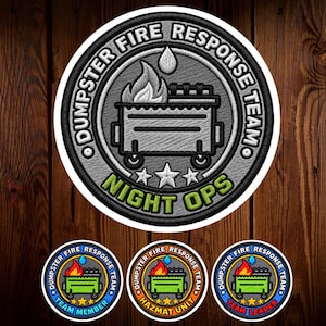 May include: A circular embroidered patch featuring a dumpster on fire with a water droplet above it. The text reads DUMPSTER FIRE RESPONSE TEAM and NIGHT OPS in lime green. Three stars are centered below the dumpster. Three smaller patches are below.